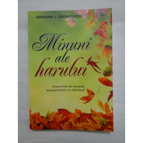Minuni  ale  harului  *  Experiente din lucrarea evanghelistilor  cu  literatura  -  ABRAHAM  J.  OBERHOLSTER  